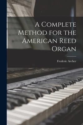 High - Quality Solid Wood Flutes for Intermediate Wind Instrument PlayersA Complete Method for the American Reed Organ