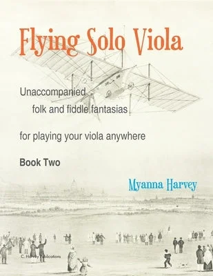 Exquisite Solid Wood Violins with Hand - Carved Scrolls for Classical PerformersFlying Solo Viola, Unaccompanied Folk and Fiddle Fantasias for Playing Your Viola Anywhere, Book Two