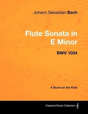 High - Quality Solid Wood Flutes for Intermediate Wind Instrument PlayersJohann Sebastian Bach - Flute Sonata in E Minor - BWV 1034 - A Score for the Flute