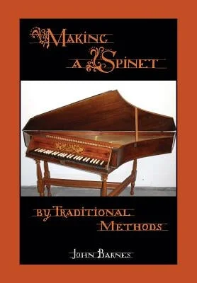 Solid Wood Marimbas with Rosewood Keys for Orchestral PercussionistsMaking a Spinet by Traditional Methods